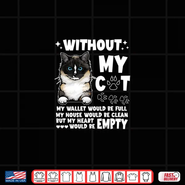 Design Without My Cat My Wallet Would Be Full Ragdoll Cat Kitten Shirt