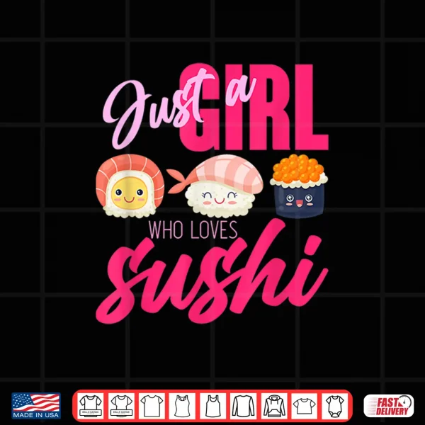 Design Women Girls Gift Japanese Food Just A Girl Who Loves Sushi Shirt