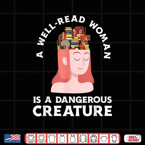 Design Womens A Well Read Woman Is A Dangerous Creature Librarian Shirt