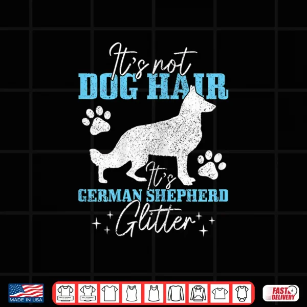 Design Womens German Shepherd Its Not Dog Hair German Shepherd Glitter Shirt