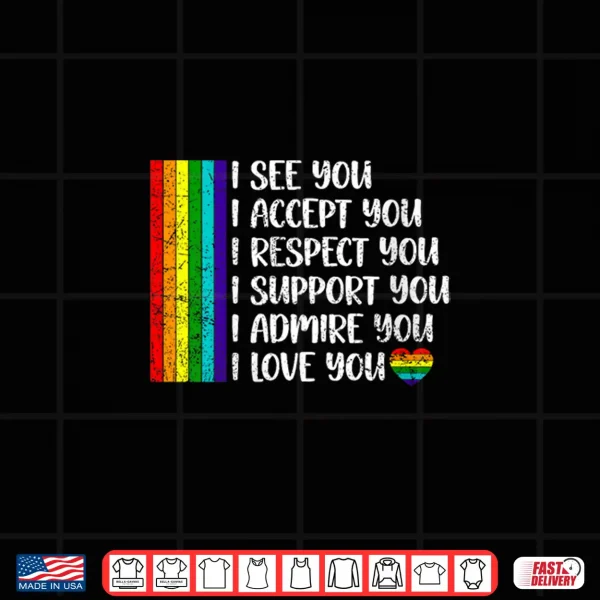 Design Womens I See Love Accept You LGBTQ Men Women Gay Rainbow Pride Flag Shirt