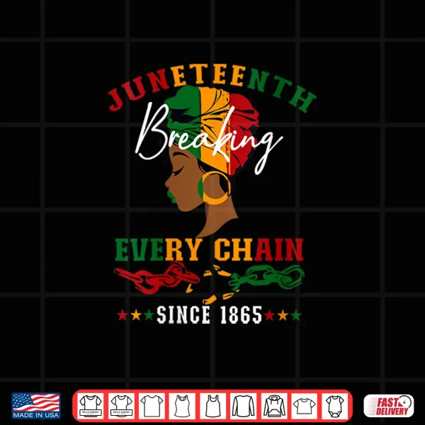 Design Womens Juneteenth Breaking Every Chain Since 1865 For Women Men Shirt