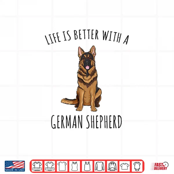 Design Womens Life Is Better With A German Shepherd Dog Lover Shirt