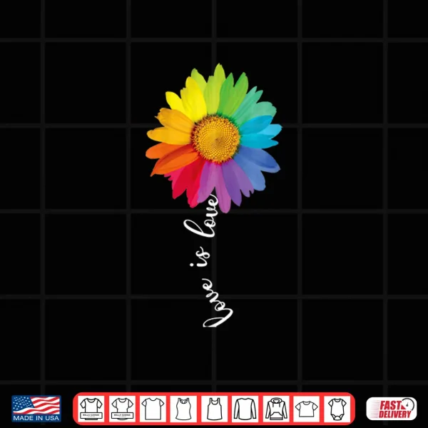 Design Womens Love Is Love Rainbow Sunflower LGBT Gay Lesbian Pride Gifts Shirt