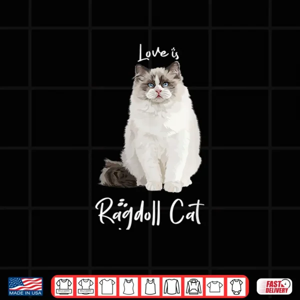 Design Womens Love is Ragdoll cat Shirt