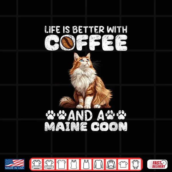 Design Womens Maine Coon LIFES BETTER WITH COFFEE AND MAINE COON Shirt
