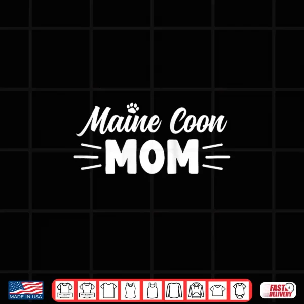 Design Womens Maine Coon Mom Cute Cat Lover Cat Mom Shirt