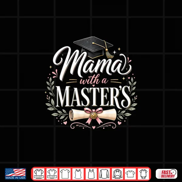 Design Womens Mama with a Masters Degree Graduation Mom Celebration Shirt