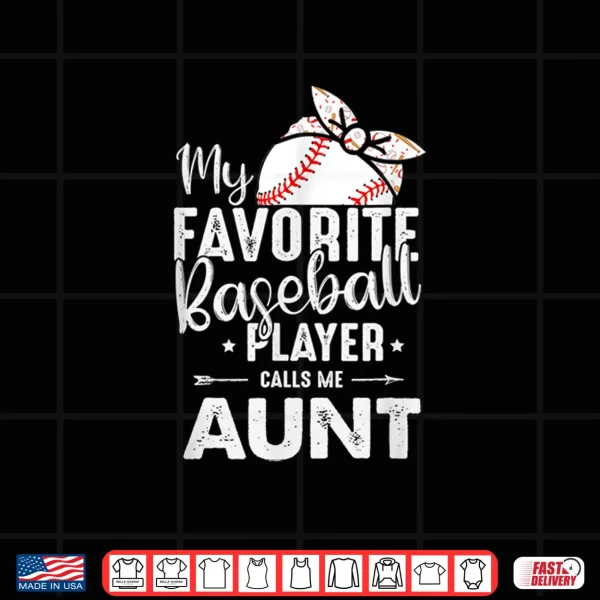 Design Womens My Favorite Baseball Player Call Me Aunt Mothers Day Shirt