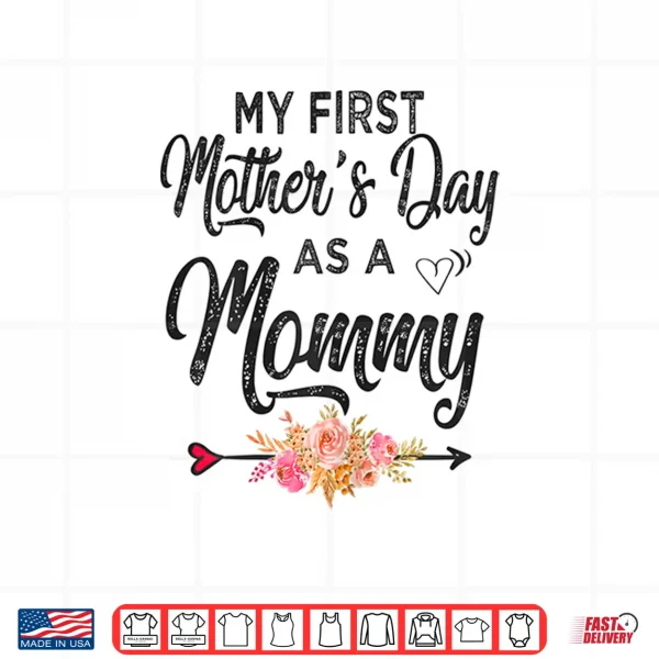 Design Womens My first Mothers day as a Mommy Mothers Day 2021 New Mom Shirt
