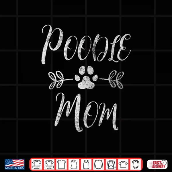 Design Womens Poodle Mom Shirt Poodle Lover Owner Funny Dog Mom Gift Shirt