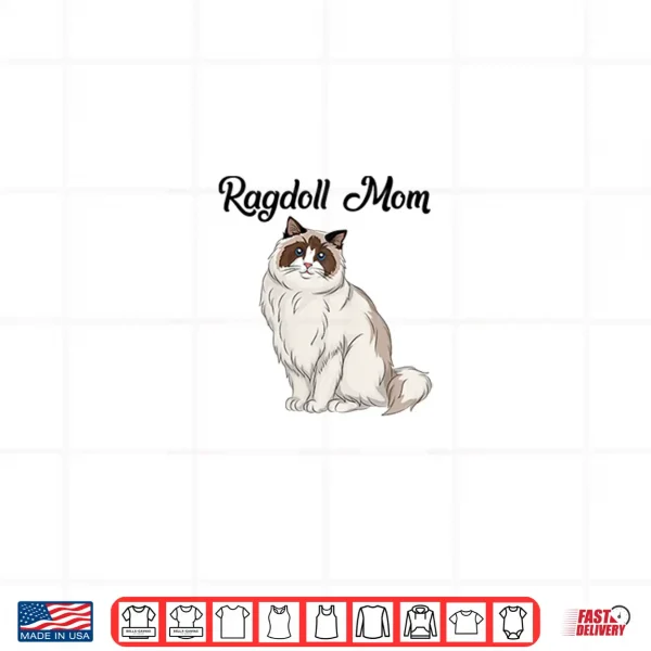 Design Womens Ragdoll Cat Gift Ragdoll Mom Ragdoll Cat Shirt