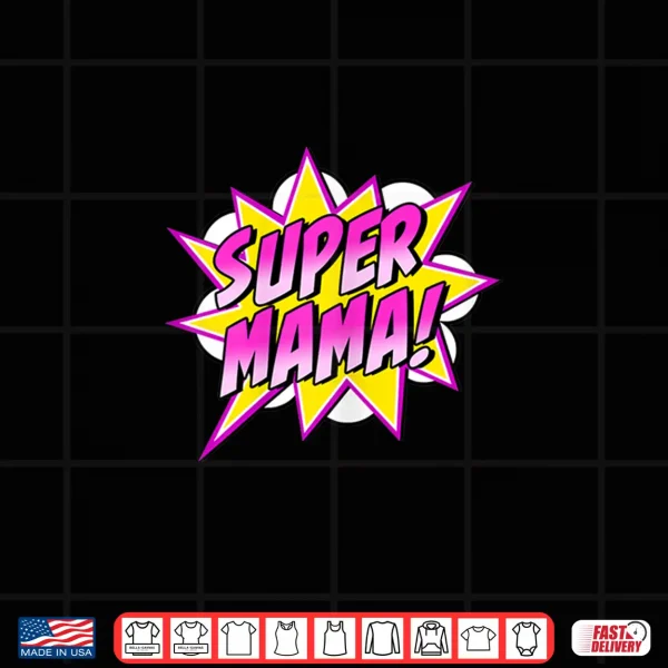 Design Womens Super Mama Comic Book Superhero Mothers Day Shirt