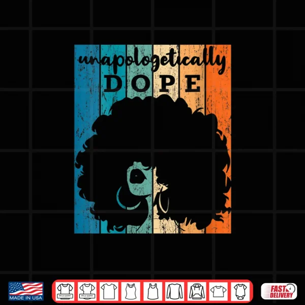 Design Womens Unapologetically Dope Afro African American Black Women BAE Shirt