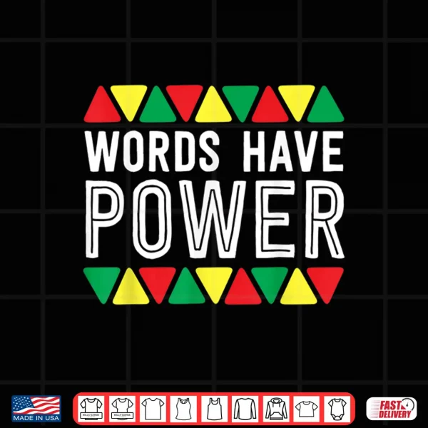 Design Words Have Power African Pride Rights Black History Month Shirt