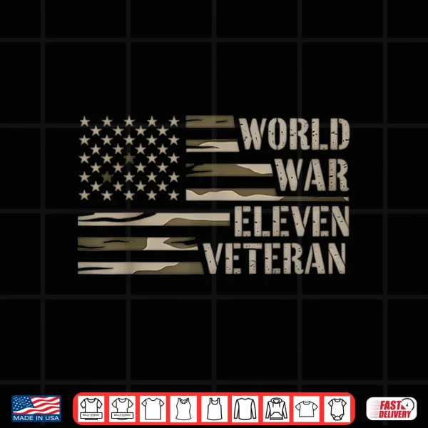 Design World War 11 Eleven Veteran Funny Shirt