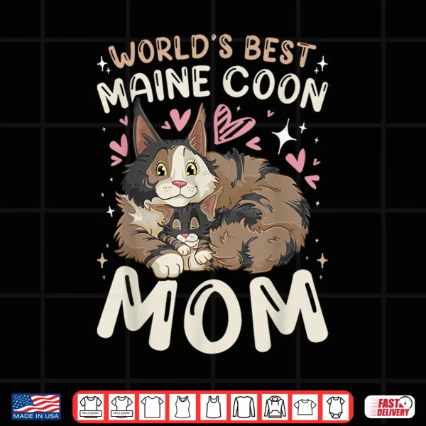 Design Worlds Best Maine Coon Cat Mom Kitten Mothers Day Men Women Kids Shirt
