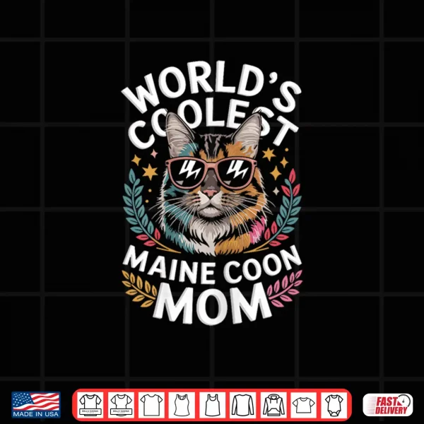 Design Worlds Coolest Maine Coon Mom Shirt Trendy Cat Mom Style Shirt