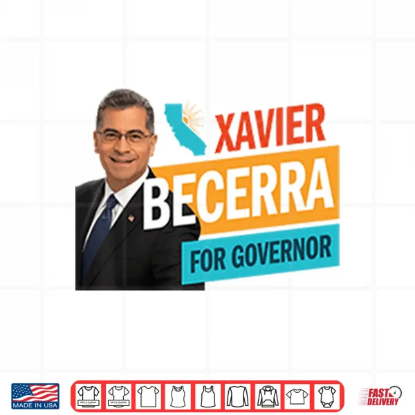 Design Xavier Becerra For California Governor 2026 Shirt