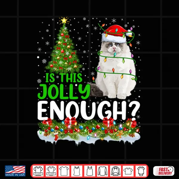 Design Xmas Tree Is This Jolly Enough Santa Ragdoll Cat Christmas Shirt