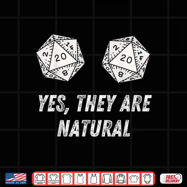 Design Yes Theyre Natural D20 20 Dice Funny RPG Gamer Gaming DM Shirt