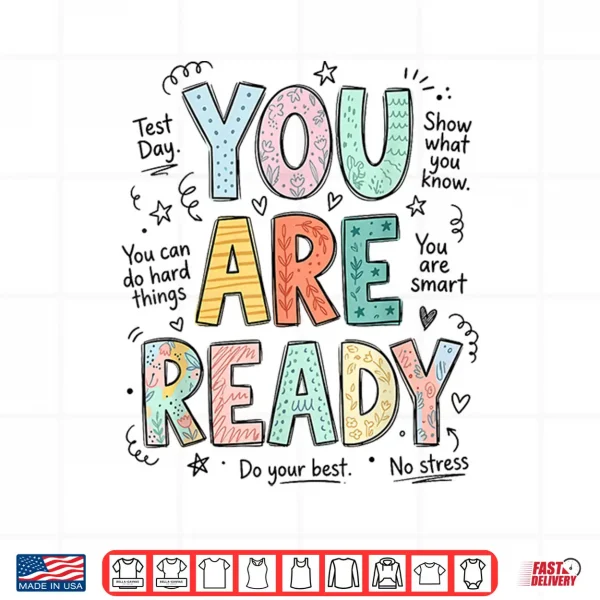 Design You are Ready Test Day Teachers Students Testing Week School Shirt