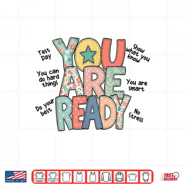 Design You are Ready Testing Week Test Day Teachers Students Shirt