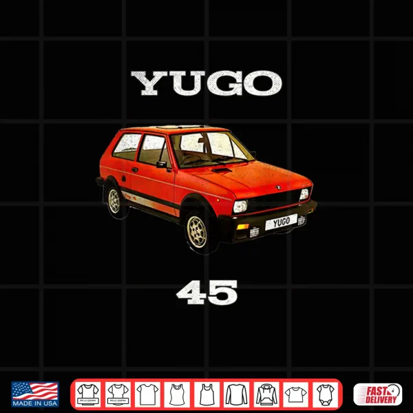 Design Yugo 45 the worst car in the world Enthusiast Shirt