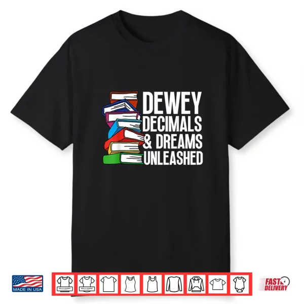 Dewey Decimals & Dreams Unleashed Education Librarian Shirt