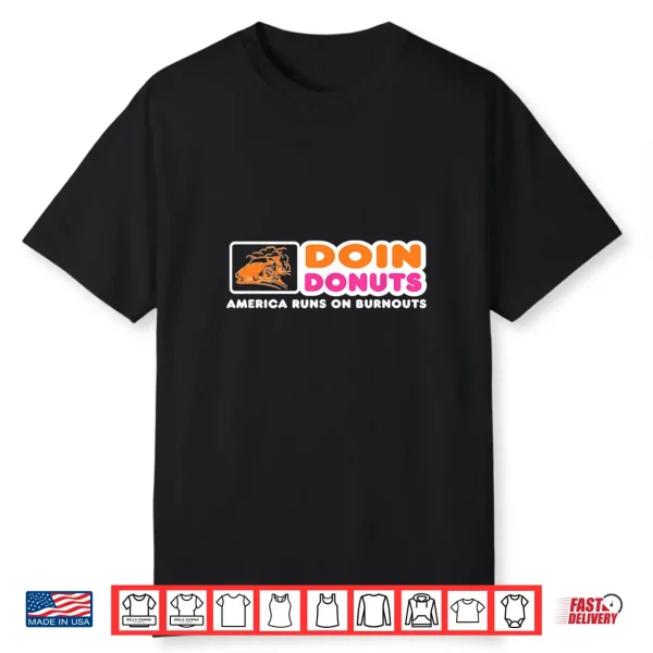 Doin Donuts Funny Burnout Racing Car Enthusiast   Car Guy Shirt