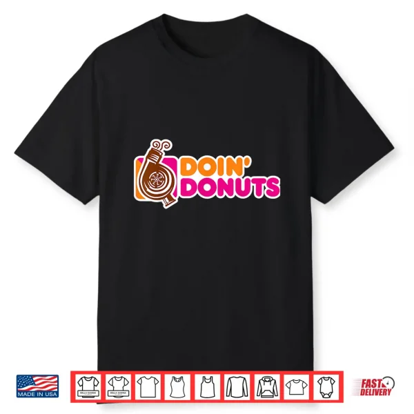 Doin’ Donuts Funny Car Enthusiast Automotive Shirt