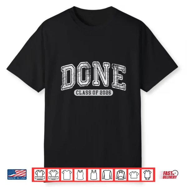 Done Class Of 2026 Senior Graduation 2026 Last Day Of School Shirt