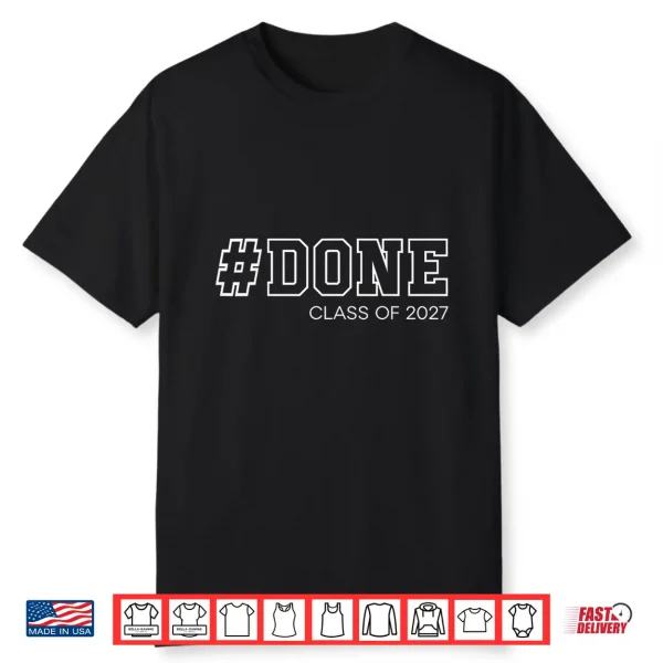 Done Senior Class Of 2027 Graduation Student Graduate 27 Shirt