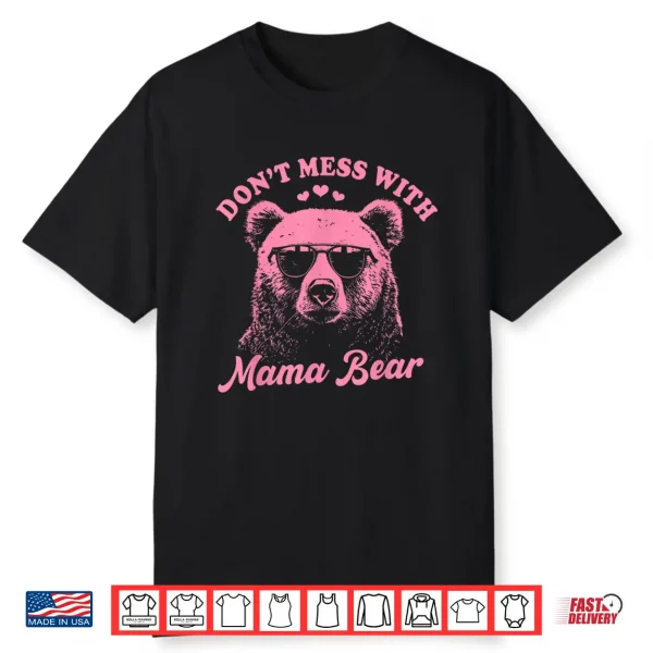 Don’T Mess With Mama Bear Funny Mother’S Day Womens Kids Shirt