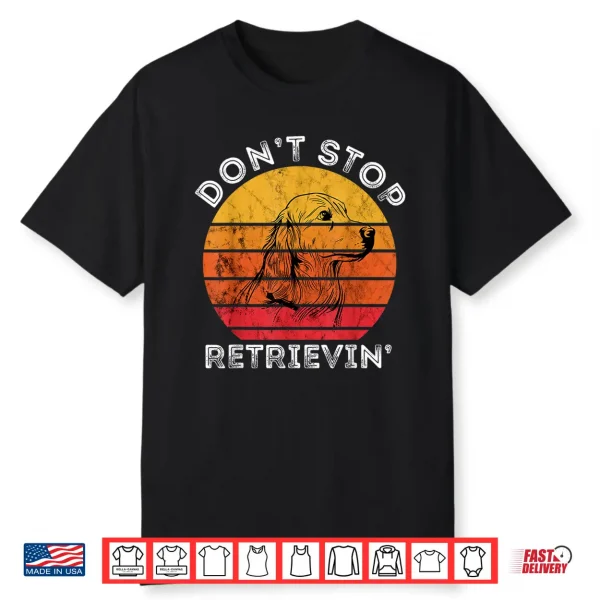 Don’T Stop Retrieving Golden Retriever Dog Pet Retro Sunset Shirt