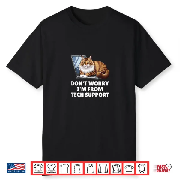 Don’T Worry I’M From Technical Support Maine Coon Cat Shirt