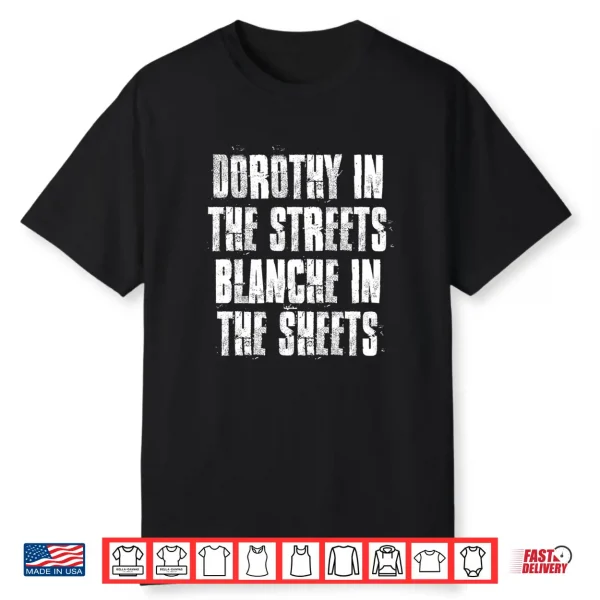 Dorothy In The Streets Blanche In The Sheets Shirt
