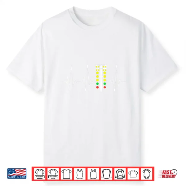 Drag Racer Heartbeat Drag Racing Race Track Light Tree Shirt