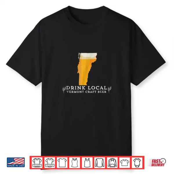 Drink Good Local Craft Beer Vermont T Shirt