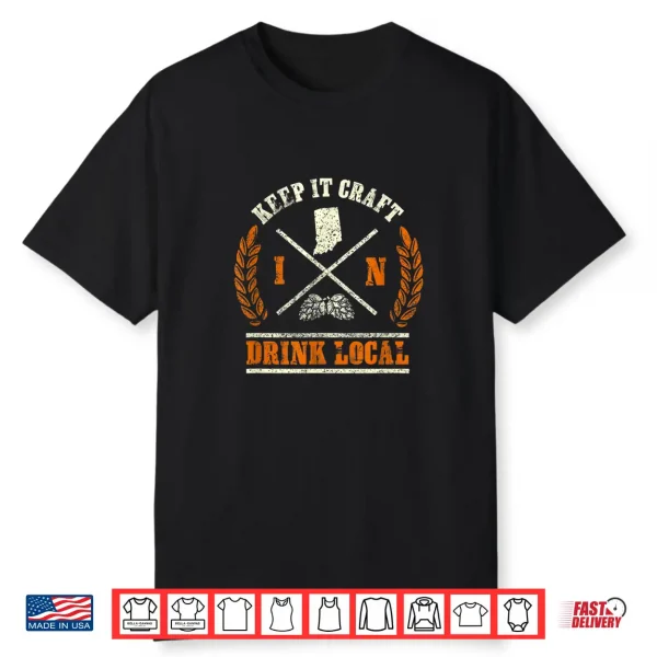 Drink Local Tshirt For Any Craft Beer Lover From Indiana