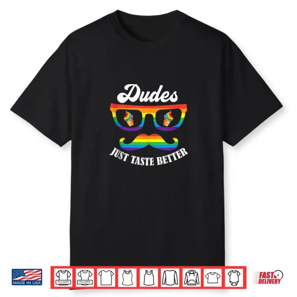 Dudes Just Taste Better Funny Gay Pride Month Lgbt Rainbow Shirt