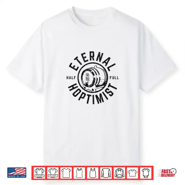 Eternal Hoptimist Half Full Beer Barrel Craft Beer Lovers Shirt