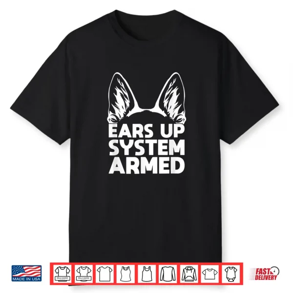 Ears Up System Armed German Shepherd Shirt