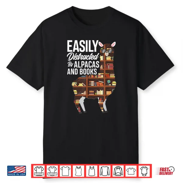 Easily Distracted By Alpacas And Books Book Lover Gift Shirt