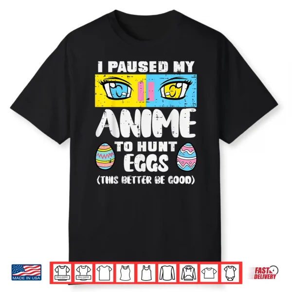 Easter Paused My Anime To Hunt Eggs Otaku Men Women Kids Shirt