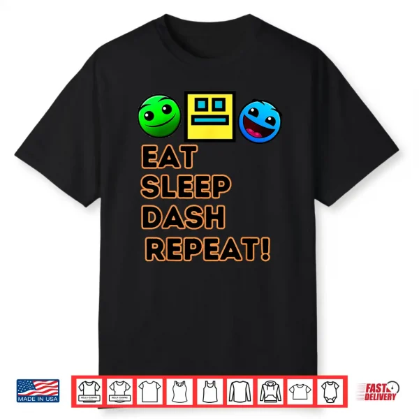 Eat Sleep Dash Repeat Video Game Geometry Video Gamer Shirt