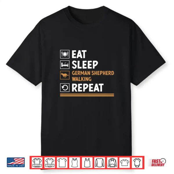Eat Sleep German Shepherd Walking Repeat Gsd Lover Shirt