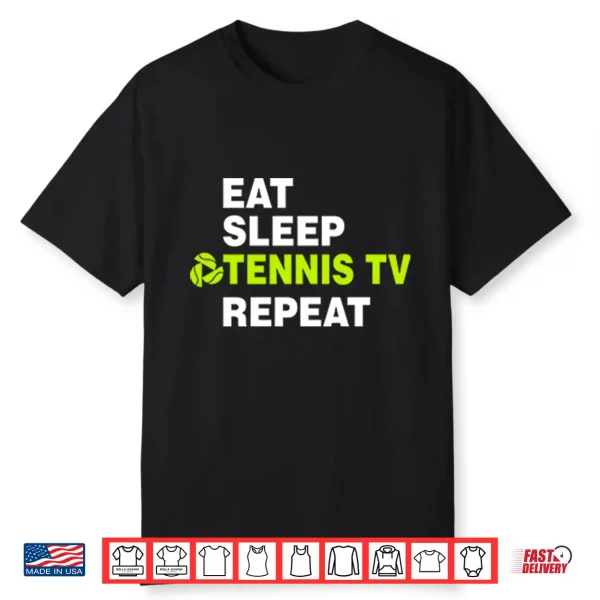 Eat Sleep Tennis Tv Repeat Shirt