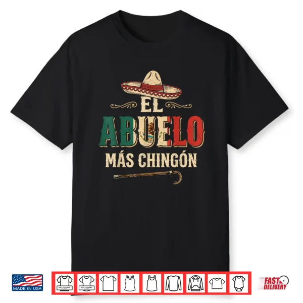 El Abuelo Mas Chingon Mexican Spanish Grandpa Father’S Day Shirt