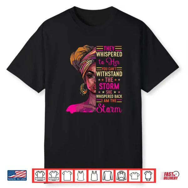 Empowerment African American Afro Women I Am The Storm Shirt